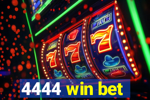 4444 win bet