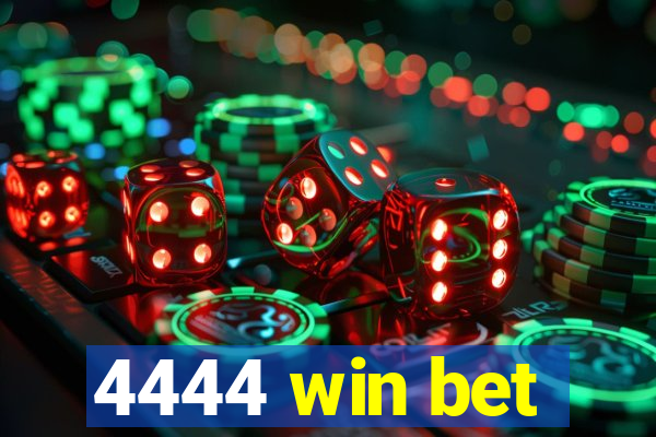 4444 win bet