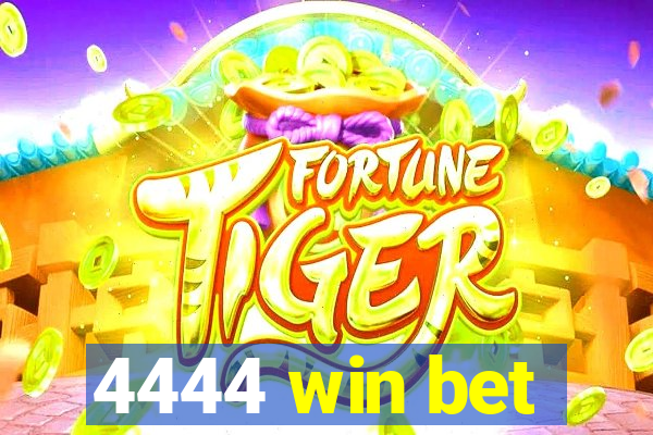 4444 win bet