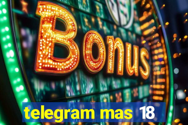 telegram mas 18