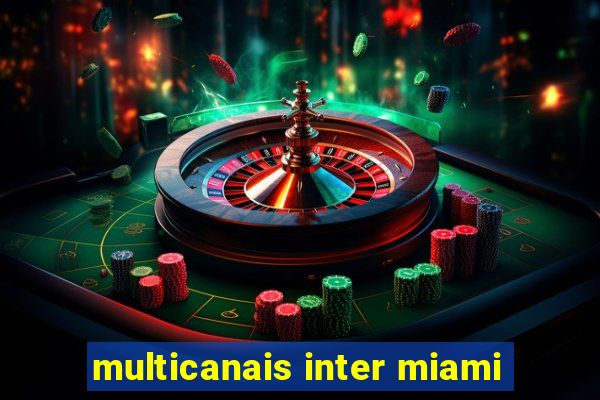 multicanais inter miami