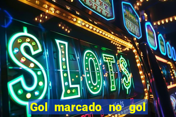 Gol marcado no gol marcado betano