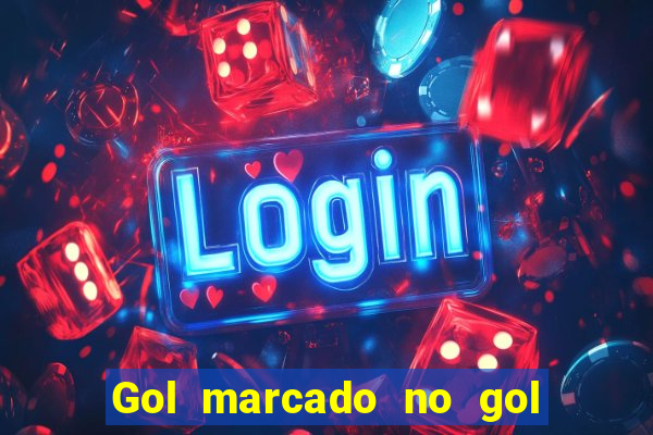 Gol marcado no gol marcado betano