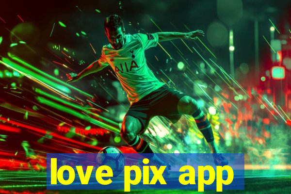 love pix app