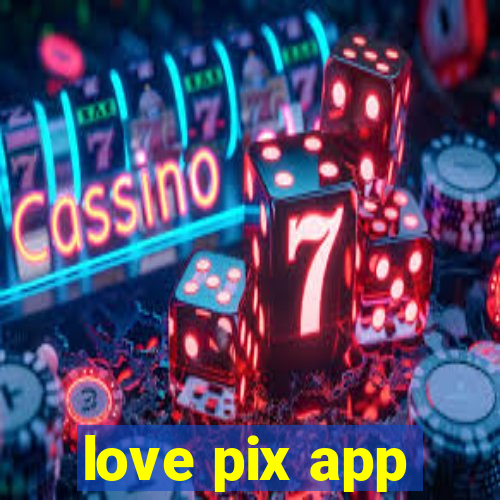 love pix app