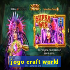 jogo craft world