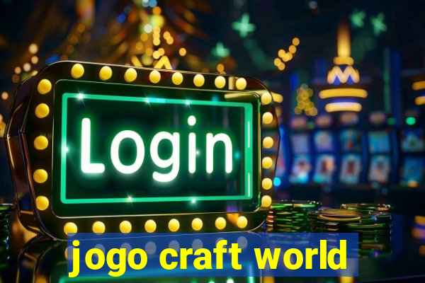 jogo craft world