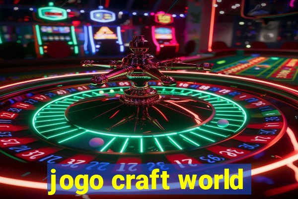 jogo craft world