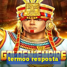 termoo resposta