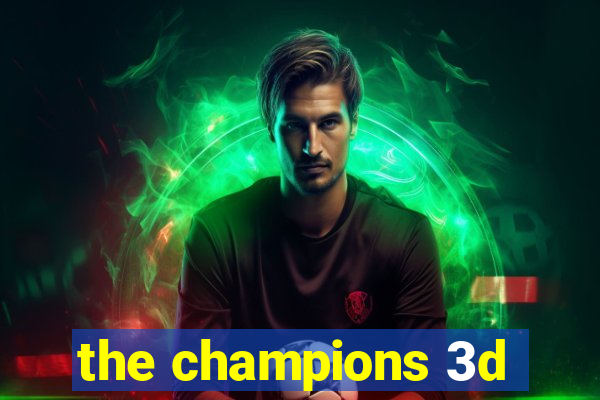 the champions 3d