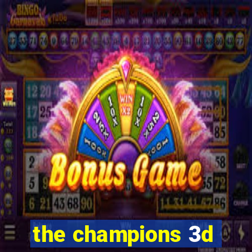 the champions 3d