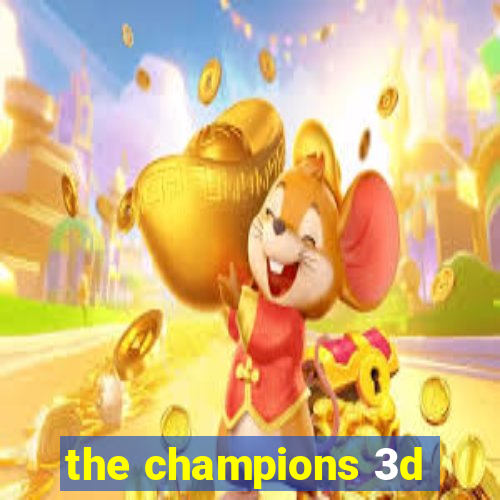 the champions 3d