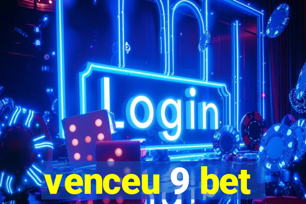 venceu 9 bet