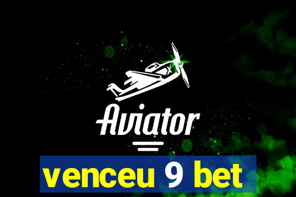 venceu 9 bet