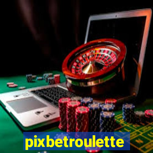 pixbetroulette