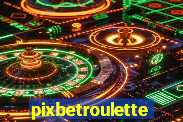 pixbetroulette