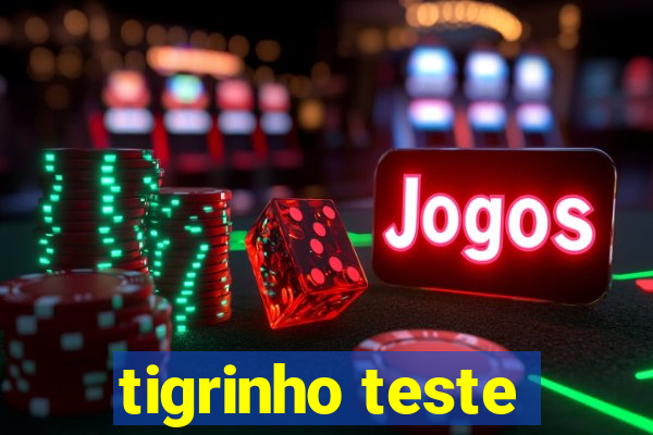 tigrinho teste