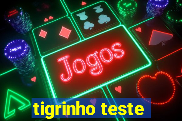 tigrinho teste