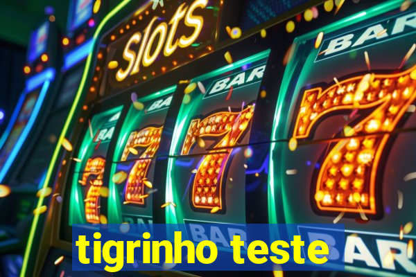 tigrinho teste