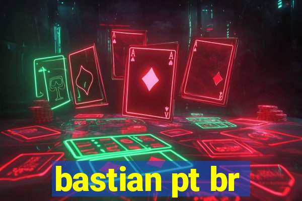 bastian pt br