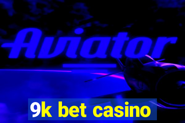 9k bet casino