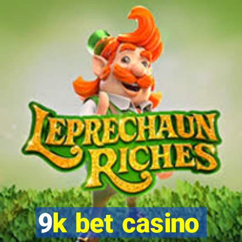 9k bet casino