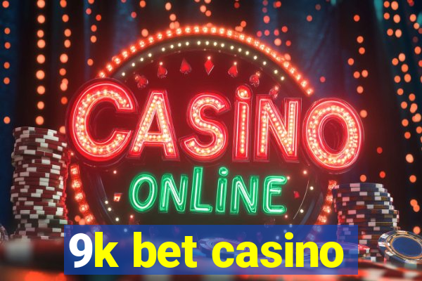 9k bet casino