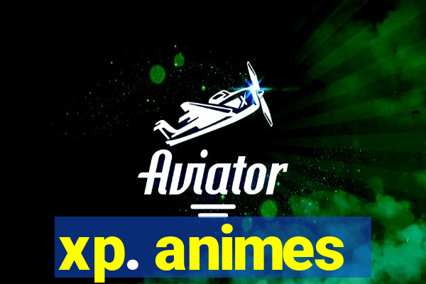 xp. animes