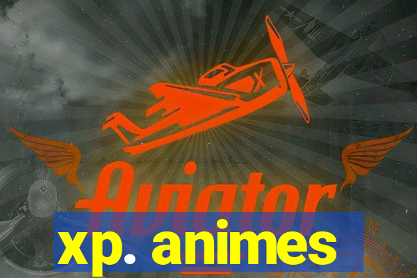 xp. animes