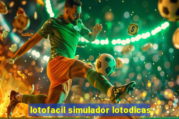 lotofacil simulador lotodicas