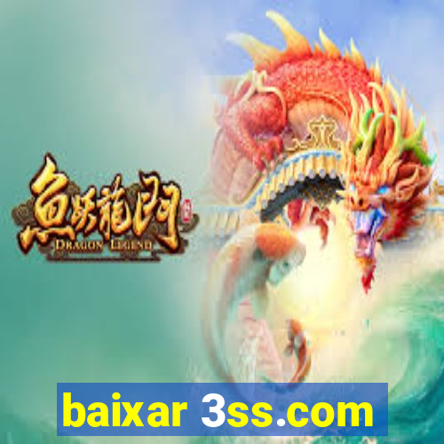 baixar 3ss.com