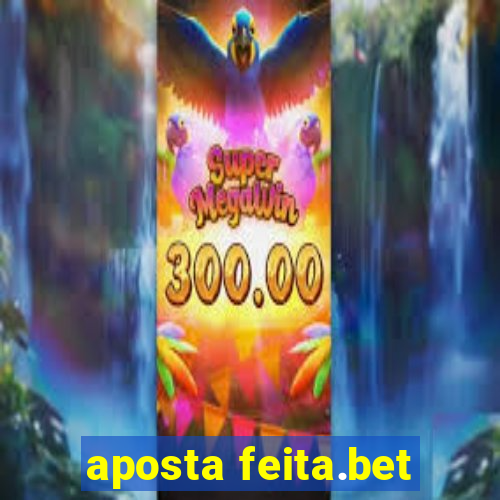 aposta feita.bet