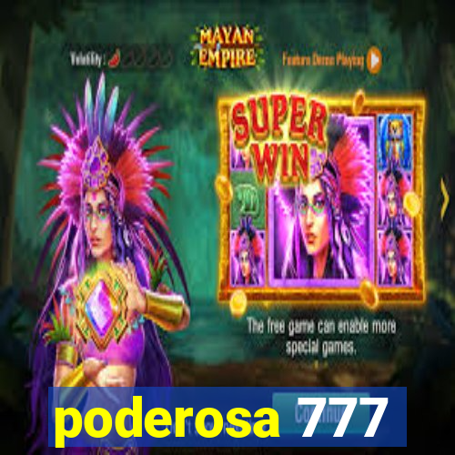 poderosa 777