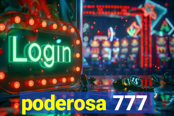 poderosa 777