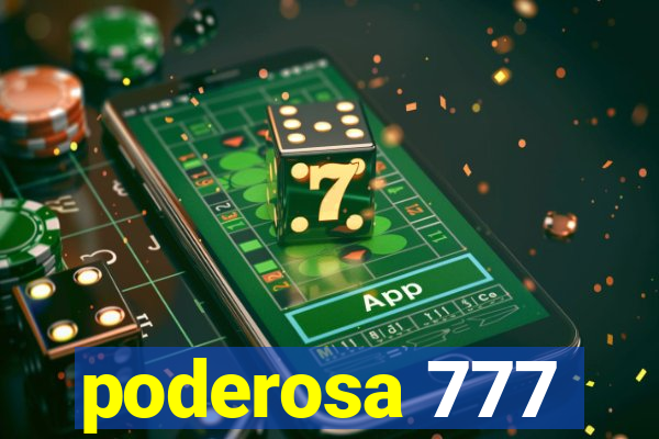 poderosa 777