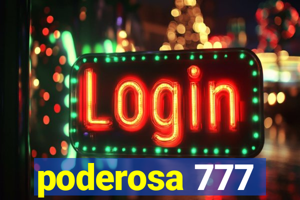 poderosa 777