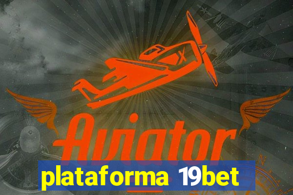 plataforma 19bet