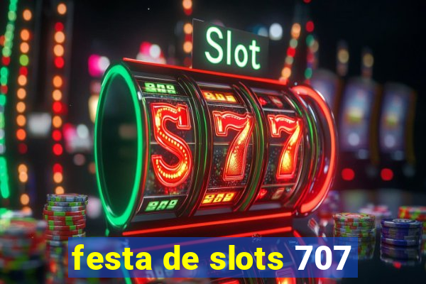 festa de slots 707