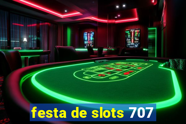 festa de slots 707