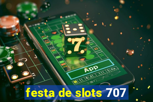 festa de slots 707