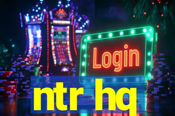 ntr hq