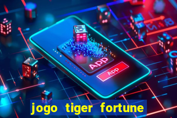 jogo tiger fortune paga mesmo