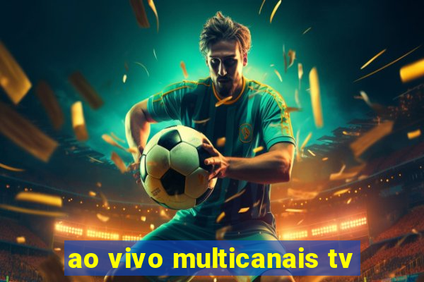 ao vivo multicanais tv