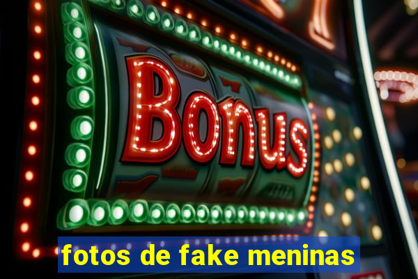 fotos de fake meninas