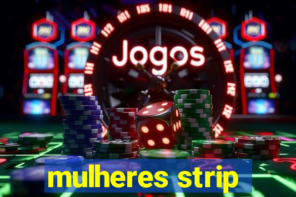 mulheres strip