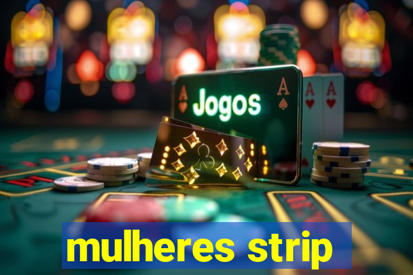 mulheres strip