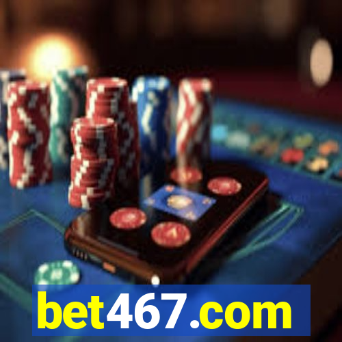 bet467.com