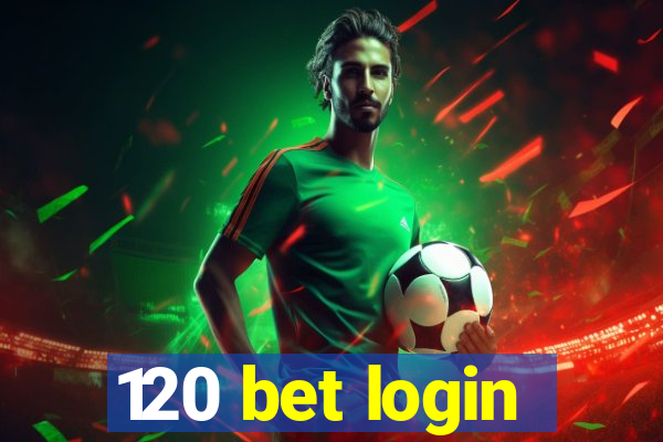 120 bet login