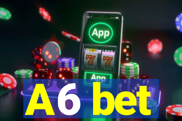 A6 bet