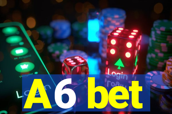 A6 bet